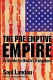 The pre-emptive empire : a guide to Bush's kingdom /