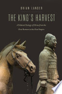 The King's Harvest : A Political Ecology of China from the First Farmers to the First Empire.