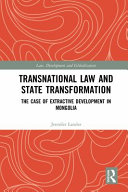 Transnational law and state transformation : the case of extractive development in Mongolia /