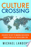 Culture crossing : discover the key to making successful connections in the new global era /