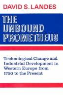 The unbound Prometheus : technological change and industrial development in Western Europe from 1750 to the present /