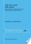 The eye and the mind : reflections on perception and the problem of knowledge /