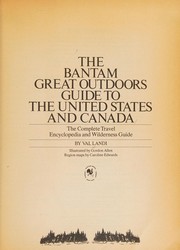 The Bantam great outdoors guide to the United States and Canada : the complete travel encyclopedia and wilderness guide /