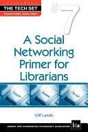 A social networking primer for librarians /