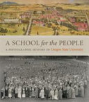 A school for the people : a photographic history of Oregon State University /