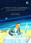 In search of the Little Prince : the story of Antoine de Saint-Exupéry /