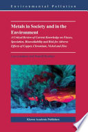 Metals in Society and in the Environment : A Critical Review of Current Knowledge on Fluxes, Speciation, Bioavailability and Risk for Adverse Effects of Copper, Chromium, Nickel and Zinc /