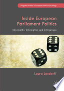 Inside European Parliament Politics : Informality, Information and Intergroups /