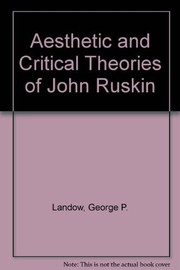 The aesthetic and critical theories of John Ruskin /