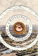 Crossings : consisting of three manuscripts : the education of a monster : city of ghosts : tales of the albatross.