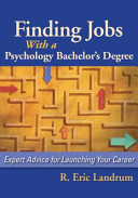 Finding jobs with a psychology bachelor's degree : expert advice for launching your career /