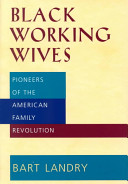 Black working wives : pioneers of the American family revolution /