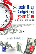 Scheduling and Budgeting Your Film : a Panic-Free Guide.