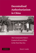 Decentralized authoritarianism in China : the Communist Party's control of local elites in the post-Mao era /