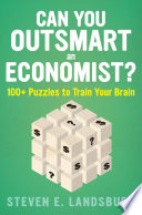 Can you outsmart an economist? : 100+ puzzles to train your brain /