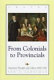 From colonials to provincials : American thought and culture, 1680-1760 /