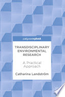 Transdisciplinary environmental research : a practical approach : three converstions with Sarah Whatmore and Paul Whitehead, Eric Sarmiento and Mohammad Mortazavi-Naeini, Gemma Coxon and Charlotte Hitchmough /