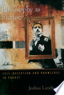 Philosophy as fiction : self, deception, and knowledge in Proust /
