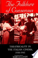 The folklore of consensus : theatricality in the Italian cinema, 1930-1943 /