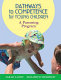 Pathways to competence for young children : a parenting program /