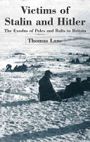 Victims of Stalin and Hitler : the exodus of Poles and Balts to Britain /