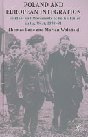 Poland and European integration : the ideas and movements of Polish exiles in the West, 1939-91 /