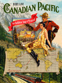 Canadian Pacific : the golden age of travel /