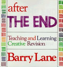 After the end : teaching and learning creative revision /