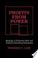 Profits from power : readings in protection rent and violence-controlling enterprises /