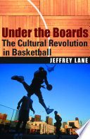 Under the boards : the cultural revolution in basketball /