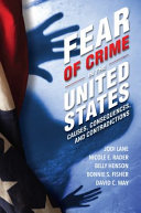 Fear of crime in the United States : causes, consequences, and contradictions /