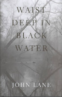 Waist deep in black water /