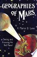 Geographies of Mars : seeing and knowing the red planet /