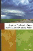 Strategic options for Bush administration climate policy /