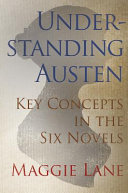 Understanding Austen : key concepts in the six novels /
