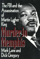 Murder in Memphis : the FBI and the assassination of Martin Luther King /