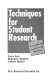 Techniques for student research : a comprehensive guide to using the library /