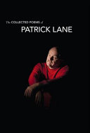 The collected poems of Patrick Lane /