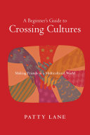 A beginner's guide to crossing cultures : making friends in a multicultural world /