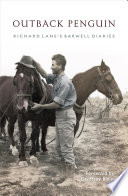 Outback Penguin : Richard Lane's Barwell diaries /