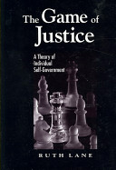 The game of justice : a theory of individual self-government /