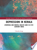 Depression in Kerala : Ayurveda and mental health care in 21st century India /