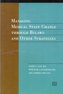Managing medical staff change through bylaws and other strategies /