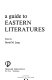 A guide to Eastern literatures /