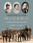 Fighting in the shadows : untold stories of deaf people in the Civil War /