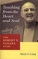 Teaching from the heart and soul : the Robert F. Panara story /