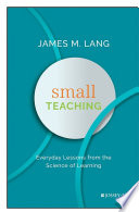 Small teaching : everyday lessons from the science of learning /