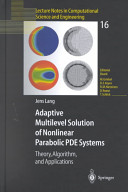 Adaptive multilevel solution of nonlinear parabolic PDE systems : theory, algorithm, and applications /