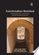Functionalism revisited : architectural theory and practice and the behavioral sciences /