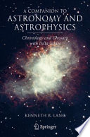 A companion to astronomy and astrophysics : chronology and glossary with data tables /